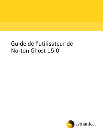 Mode d'emploi | Symantec Norton Ghost v15.0 Manuel utilisateur | Fixfr