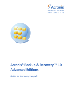 ACRONIS BACKUP RECOVERY 10 ADVANCED EDITIONS Manuel utilisateur