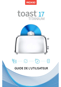 Roxio Toast 17 Titanium Manuel utilisateur