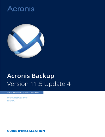 Backup pour PC 11.5 update 4 | Mode d'emploi | ACRONIS Backup pour Windows Server 11.5 update 4 Manuel utilisateur | Fixfr