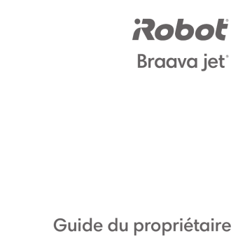 Manuel du propriétaire | iRobot Braava jet® Manuel utilisateur | Fixfr
