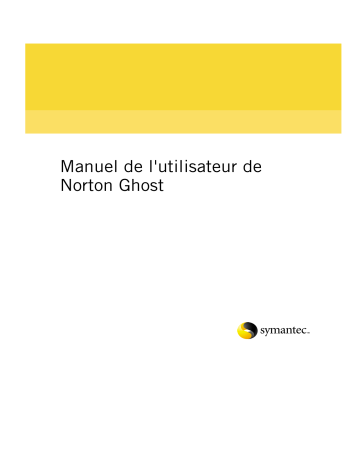 Manuel du propriétaire | Symantec Norton Ghost 2003 Manuel utilisateur | Fixfr