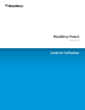 Manuel du propriétaire | Blackberry Protect Manuel utilisateur | Fixfr