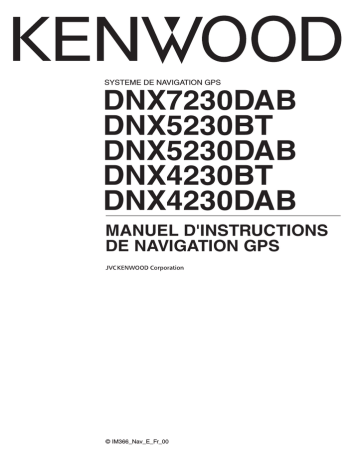 DNX 5230 BT | DNX 4230 DAB | DNX 4230 BT | DNX 5230 DAB | Mode d'emploi | Kenwood DNX 7230 DAB Manuel utilisateur | Fixfr