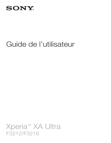 Manuel du propriétaire | Sony Xperia XA Ultra F3216 Manuel utilisateur | Fixfr