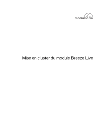 Manuel du propriétaire | MACROMEDIA BREEZE-MISE EN CLUSTER DU MODULE BREEZE LIVE Manuel utilisateur | Fixfr