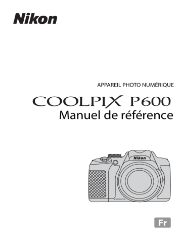 Nikon COOLPIX P600 Manuel utilisateur | Fixfr