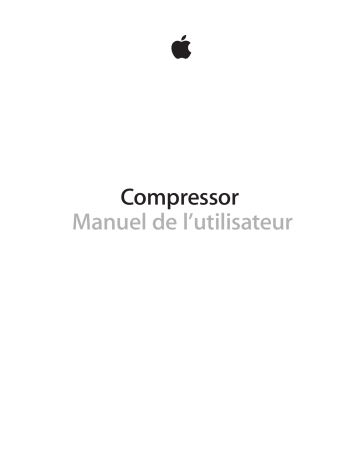 Mode d'emploi | Apple Compressor 4.1.2 Manuel utilisateur | Fixfr