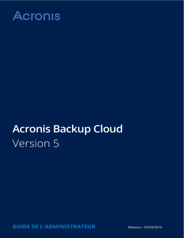 ACRONIS Backup Cloud 5.0 Manuel utilisateur | Fixfr