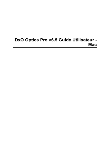 Manuel du propriétaire | DxO OPTICS PRO V6.5 Manuel utilisateur | Fixfr