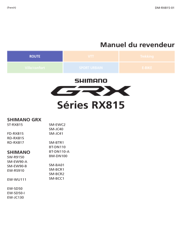 SM-BCR2 | SM-JC41 | SM-BA01 | BM-DN100 | SW-R9150 | BT-DN110-A | EW-JC130 | EW-SD50-I | BT-DN110 | SM-BCR1 | SM-EW90 | EW-SD50 | SM-JC40 | SM-BTR1 | EW-RS910 | SM-BCC1 | FD-RX815 | RD-RX817 | SM-EWC2 | Shimano ST-RX815 Levier de changement de vitesse/Levier de frein (disque hydraulique) Manuel utilisateur | Fixfr