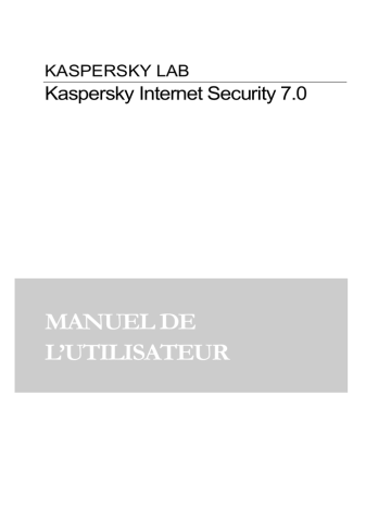Kaspersky Internet Security 7.0 Manuel utilisateur | Fixfr