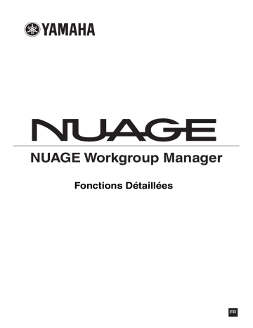 Manuel du propriétaire | Yamaha NUAGE Workgroup Manager Manuel utilisateur | Fixfr