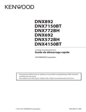 DNX 692 | DNX 572 BH | DNX 772 BH | DNX 4150 BT | DNX 7150 BT | Guide de démarrage rapide | Kenwood DNX 892 Manuel utilisateur | Fixfr