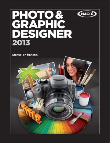 MAGIX Photo & Graphic Designer 2013 Manuel utilisateur | Fixfr