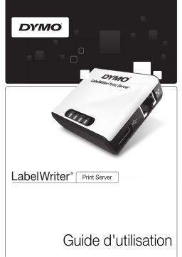 Dymo LabelWriter® Print Server LabelWriter Label Printer Manuel utilisateur