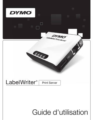Dymo LabelWriter® Print Server LabelWriter Label Printer Manuel utilisateur | Fixfr
