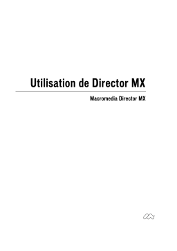 MACROMEDIA DIRECTOR MX-UTILISATION DE DIRECTOR MX Manuel utilisateur
