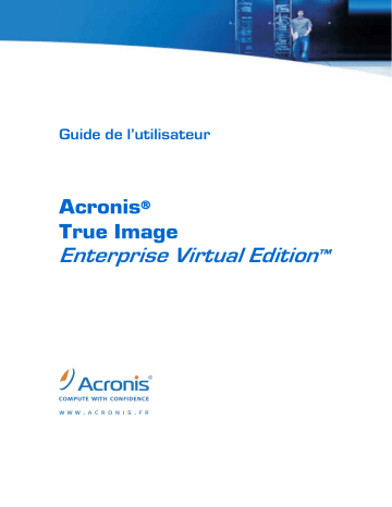Mode d'emploi | ACRONIS True Image enterprise virtual edition Manuel utilisateur | Fixfr