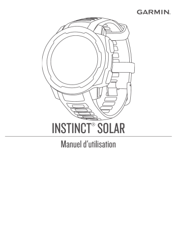 INSTINCT SOLAR, GPS, BLUE | INSTINCT SOLAR, GPS, GRAP | INSTINCT SOLAR, GPS, ORCH | INSTINCT SOLAR, GPS, SUN | INSTINCT SOLAR, SURF, PIP | INSTINCT SOLAR GRAPHITE CAMO | INSTINCT SOLAR LICHEN CAMO | INSTINCT SOLAR, GPS WATCH, FLAME RED, WW | Garmin INSTINCT SOLAR, TACTICAL EDITION, GPS WATCH, MOSS, WW Montre connectée, activity tracker ou montre de sport Manuel du propriétaire | Fixfr