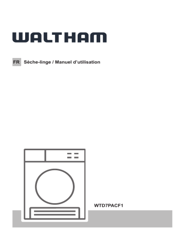 Manuel du propriétaire | WALTHAM WTD7PACF1 SÈCHE-LINGE Manuel utilisateur | Fixfr