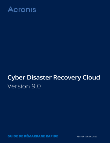 ACRONIS Cyber Disaster Recovery Cloud 9.0 Guide de démarrage rapide | Fixfr