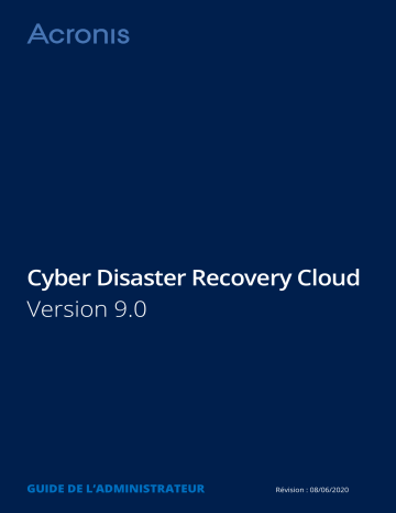 ACRONIS Cyber Disaster Recovery Cloud 9.0 Mode d'emploi | Fixfr