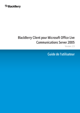 Blackberry CLIENT POUR MICROSOFT OFFICE LIVE COMMUNICATIONS SERVER 2005 Manuel utilisateur