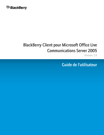 Manuel du propriétaire | Blackberry CLIENT POUR MICROSOFT OFFICE LIVE COMMUNICATIONS SERVER 2005 Manuel utilisateur | Fixfr