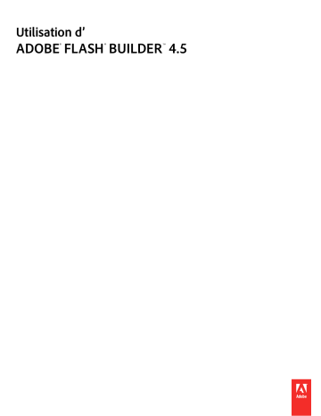 Manuel du propriétaire | Adobe FLASH BUILDER 4.5 Manuel utilisateur | Fixfr