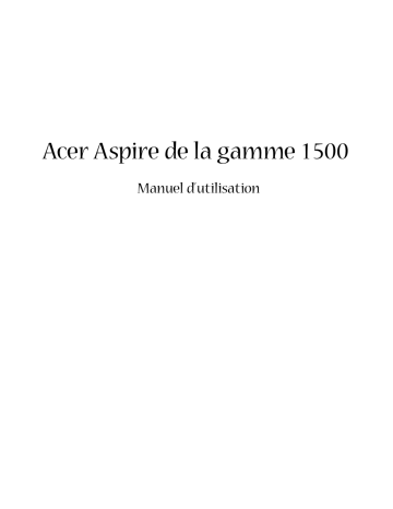 Manuel du propriétaire | Acer Aspire 1500 Manuel utilisateur | Fixfr