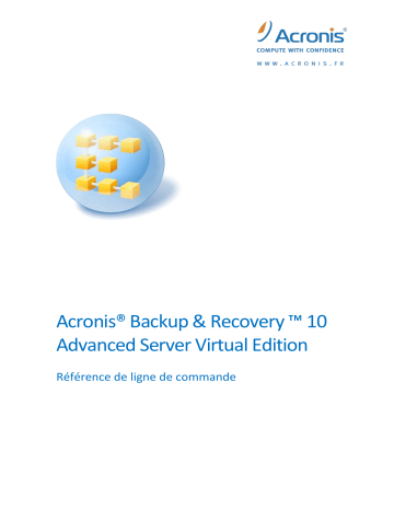 Manuel du propriétaire | ACRONIS BACKUP AND RECOVERY 10 Manuel utilisateur | Fixfr