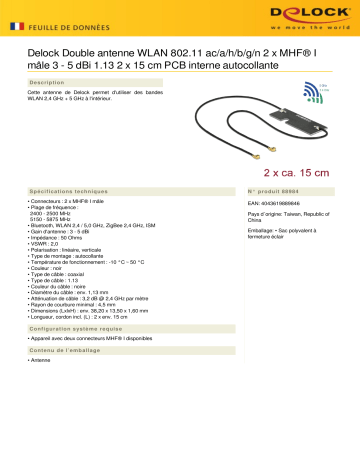 DeLOCK 88984 WLAN 802.11 ac/a/h/b/g/n Twin Antenna 2 x MHF® I plug 3 - 5 dBi 1.13 2 x 15 cm PCB internal self adhesive Fiche technique | Fixfr