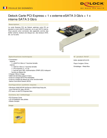 DeLOCK 70157 PCI Express Card > 1 x external eSATA 3 Gb/s + 1 x internal SATA 3 Gb/s Fiche technique | Fixfr