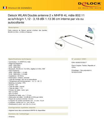 DeLOCK 12551 WLAN Twin Antenna 2 x MHF® 4L plug 802.11 ac/a/h/b/g/n 1.12 - 3.18 dBi 1.13 36 cm internal screw mounting or self adhesive Fiche technique | Fixfr