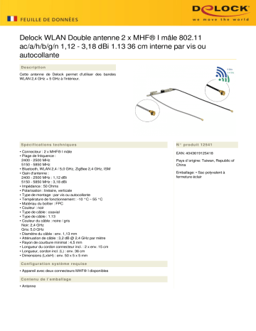 DeLOCK 12541 WLAN Twin Antenna 2 x MHF® I plug 802.11 ac/a/h/b/g/n 1.12 - 3.18 dBi 1.13 36 cm internal screw mounting or self adhesive Fiche technique | Fixfr