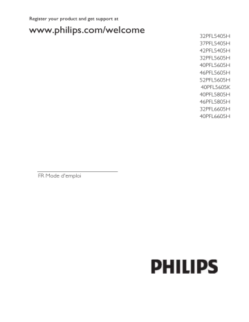 40PFL5605H | 52PFL5605H | 46PFL5605H | 32PFL5405H | 32PFL5605H | 42PFL5405H | Philips 37PFL5405H Manuel du propriétaire | Fixfr