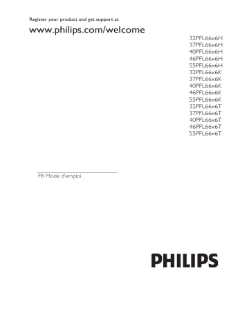 55PFL6606T | 46PFL6606H | 32PFL6606T | 46PFL6606T | 37PFL6606T | 32PFL6606H | 37PFL6606H | 40PFL6606H | 40PFL6606T | Philips 55PFL6606H Manuel du propriétaire | Fixfr