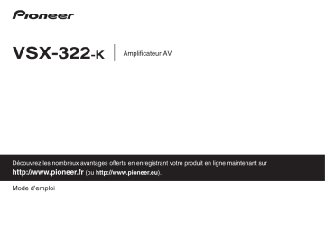 VSX-322-K | VSX-322-KVSX322 | Manuel du propriétaire | Pioneer VSX322 Manuel utilisateur | Fixfr