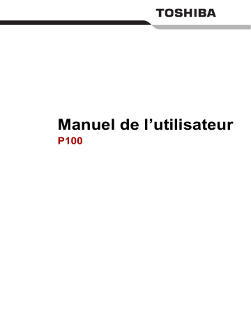 SATELLITE P100 (PSPAG) | SATELLITE P100 (PSPAD) | SATEGO P100 | SATELLITE P100 (PSPAA) | Toshiba SATELLITE PRO P100 (PSPAE) Manuel du propriétaire | Fixfr