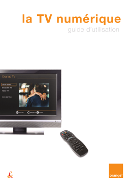 ORANGE GUIDE D UTILISATION DE LA TV NUMERIQUE Manuel du propriétaire