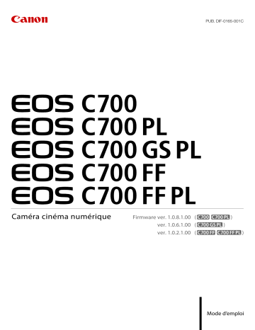 EOS C700 FF PL | EOS C700 GS PL | EOS C700 PL | EOS C700 FF | Canon EOS C700 Manuel utilisateur | Fixfr