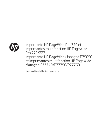 PageWide Managed P77750 Multifunction Printer series | PageWide Pro 750 Printer series | PageWide Managed P77760 Multifunction Printer series | PageWide Pro 777 Multifunction Printer series | PageWide Pro 772 Multifunction Printer series | HP PageWide Managed P77740 Multifunction Printer series Guide d'installation | Fixfr