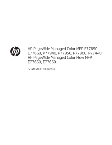 PageWide Managed Color MFP P77440 Printer series | PageWide Managed Color MFP P77960 Printer series | PageWide Managed Color MFP E77650-E77660 Printer series | PageWide Managed Color MFP P77940 Printer series | HP PageWide Managed Color MFP P77950 Printer series Manuel utilisateur | Fixfr