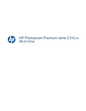 HP Photosmart Premium e-All-in-One Printer series - C310 Manuel utilisateur | Fixfr