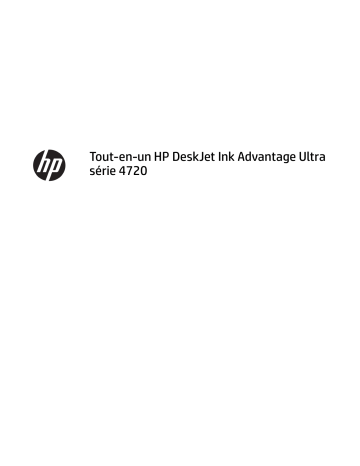 HP DeskJet Ink Advantage Ultra 4720 All-in-One Printer series Manuel utilisateur | Fixfr
