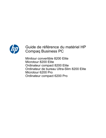 Compaq 6200 Pro Small Form Factor PC | Compaq 6200 Pro Microtower PC | Compaq 8200 Elite Microtower PC | Compaq 8200 Elite Convertible Minitower PC | Compaq 8200 Elite Small Form Factor PC | HP Compaq 8200 Elite Ultra-slim PC Guide de référence | Fixfr