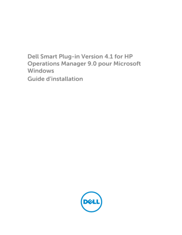 Dell Smart Plug-in Version 4.1 For HP Operations Manager 9.0 For Microsoft Windows software Guide de démarrage rapide | Fixfr
