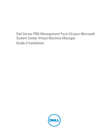 Dell Server Pro Management Pack 3.0 for Microsoft System Center Virtual Machine Manager software Guide de démarrage rapide | Fixfr