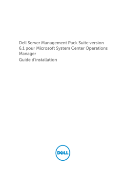 Dell Server Management Pack Suite Version 6.1 For Microsoft System Center Operations Manager software Guide de démarrage rapide